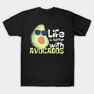 Life Is Better With Avocados Funny T-Shirt